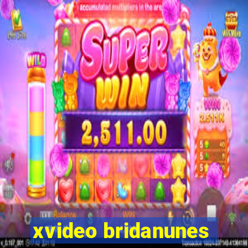 xvideo bridanunes